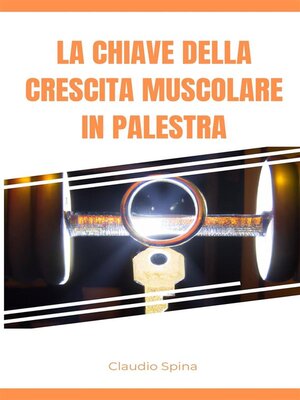 cover image of La Chiave della Crescita Muscolare in Palestra